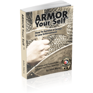 Armor Your Self™: How To Survive A Career In Law Enforcement