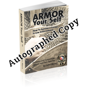 Armor Your Self™: How To Survive A Career In Law Enforcement (Autographed)